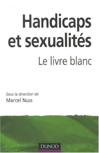 Handicaps et sexualités : le livre blanc
