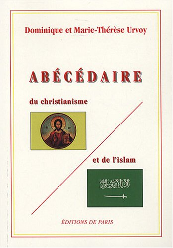 Abécédaire du christianisme et de l'islam : précis de notions théologiques comparées