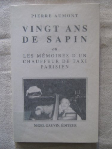 Vingt ans de sapin ou les Mémoires d'un chauffeur de taxi parisien