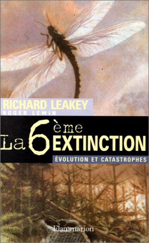 La sixième extinction : évolution et catastrophes
