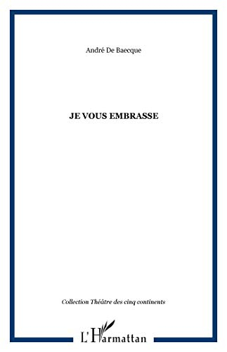 Je vous embrasse...