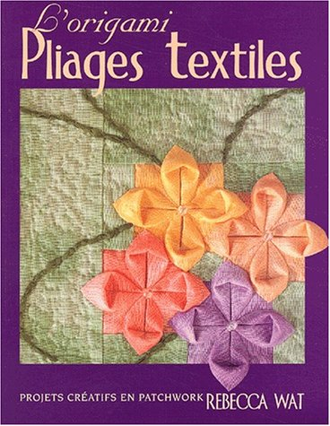 l'origami pliages textiles. projets créatifs en patchwork