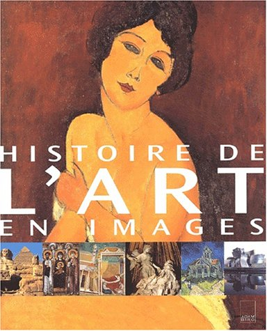 Histoire de l'art en images : l'art occidental de la préhistoire à nos jours