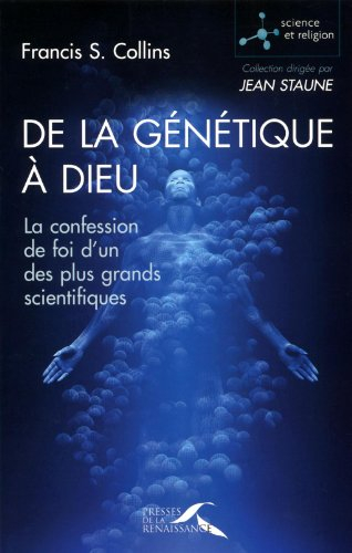 De la génétique à Dieu : la confession de foi d'un des plus grands scientifiques