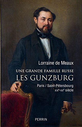 Une grande famille russe : les Gunzburg : Paris/Saint-Pétersbourg, XIXe-XXe siècle