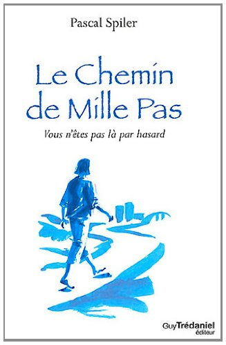 Le chemin de mille pas : nous n'êtes pas là par hasard