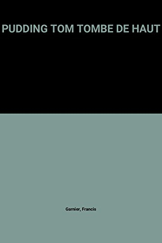 Pudding Tom tombe de haut