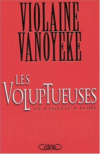 Les voluptueuses : de l'Egypte à Rome