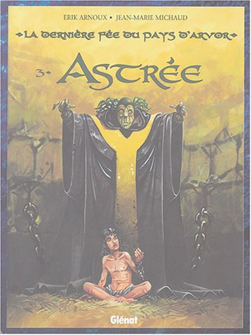 La dernière fée du pays d'Arvor. Vol. 3. Astrée