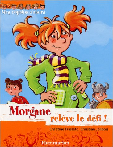 Mes copains d'abord. Vol. 1. Morgane relève le défi !