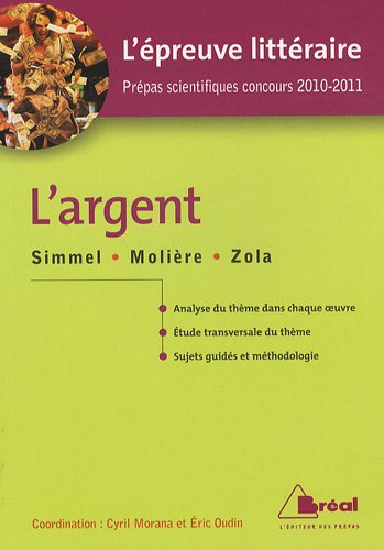 L'argent : Simmel, Philosophie de l'argent, Molière, L'avare, Zola, L'argent : l'épreuve littéraire,