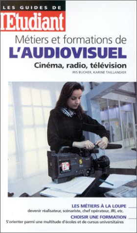 Métiers et formations de l'audiovisuel : cinéma, radio, télévision
