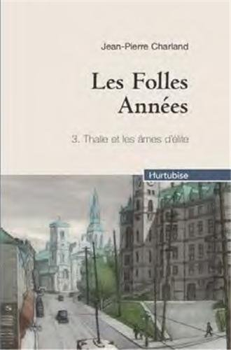 Les folles années. Vol. 3. Thalie et les âmes d'élite