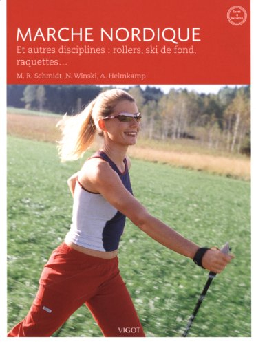 Marche nordique : et autres disciplines : rollers, ski de fond, raquettes...