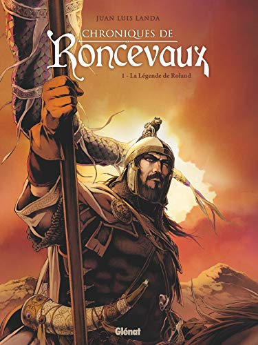 Chroniques de Roncevaux. Vol. 1. La légende de Roland