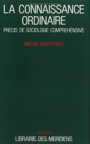 La connaissance ordinaire : précis de sociologie compréhensive