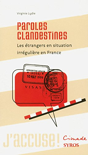 Paroles clandestines : les migrants illégaux en France