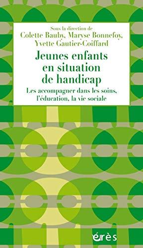 Jeunes enfants en situation de handicap : les accompagner dans les soins, l'éducation, la vie social