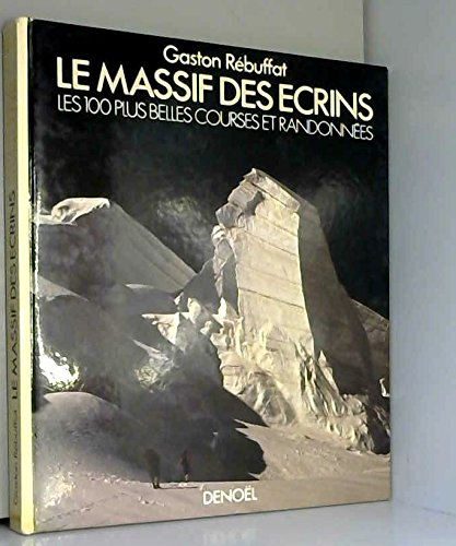 le massif des ecrins : les 100 plus belles courses et randonnées