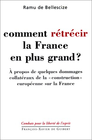 Comment rétrécir la France en plus grand ? : à propos de quelques dommages collatéraux de la constru