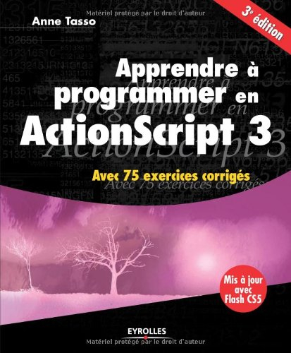 Apprendre à programmer en ActionScript 3 : avec 75 exercices corrigés