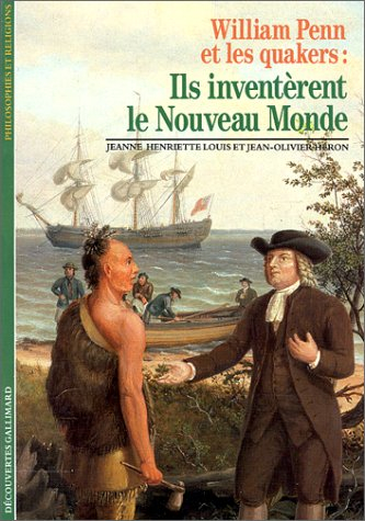 William Penn et les quakers : ils inventèrent le Nouveau Monde