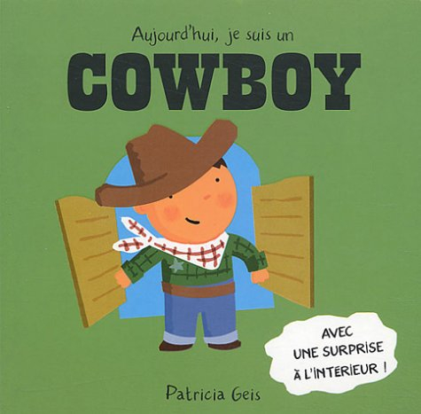Aujourd'hui, je suis un cow-boy