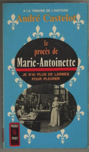 le proces de marie-antoinette.
