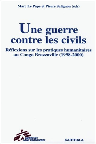 Une guerre contre les civils : réflexions sur les pratiques humanitaires au Congo Brazzaville (1998-