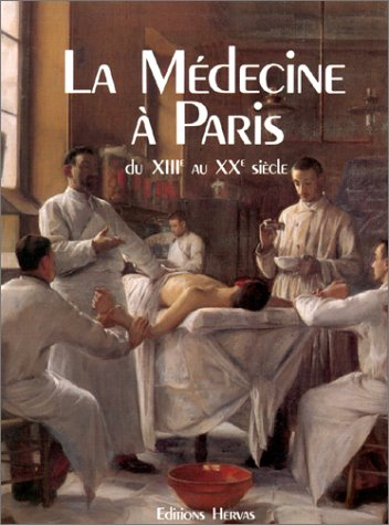 La Médecine à Paris du XIIIè au XXè siècle