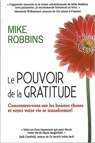 Le pouvoir de la gratitude : concentrez-vous sur les bonnes choses et voyez votre vie se transformer