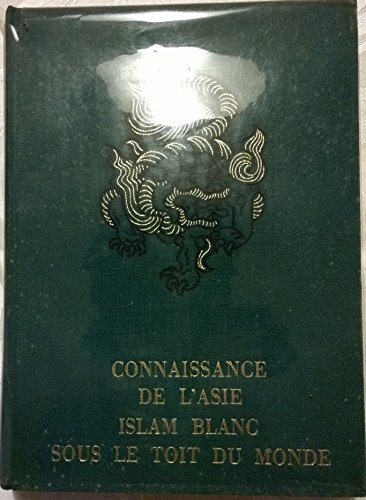 connaissance de l'asie. islam blanc sous le toit du monde. 64 planches hors texte en héliogravure, 8