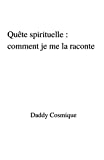 Quete spirituelle comment je me la raconte