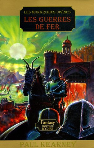 Les monarchies divines. Vol. 3. Les guerres de fer