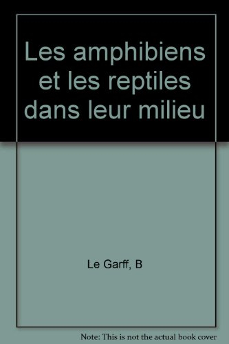 Les Amphibiens et les reptiles dans leur milieu
