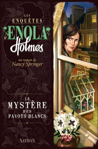 Les enquêtes d'Enola Holmes. Vol. 3. Le mystère des pavots blancs