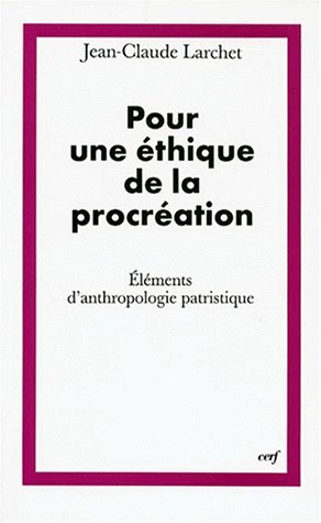 Pour une éthique de la procréation : éléments d'anthropologie patristique