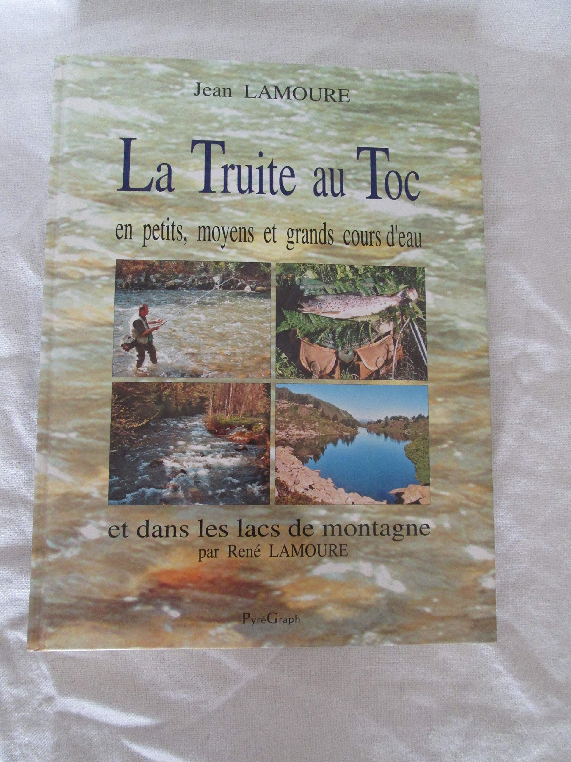 La truite au toc : en petits, moyens et grands cours d'eau, et dans les lacs de montagne
