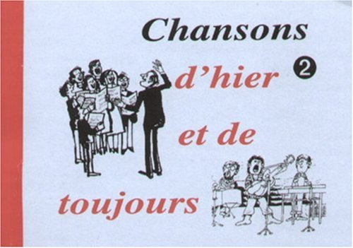 Chansons. Vol. 2. Chansons d'hier et de toujours
