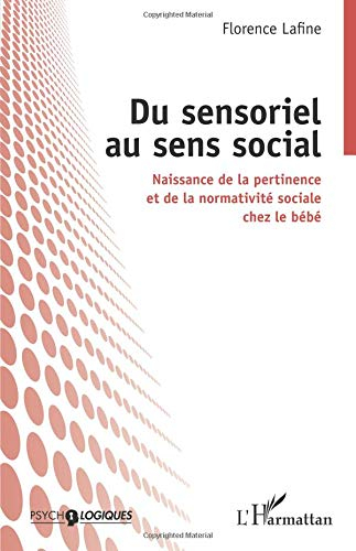 Du sensoriel au sens social : naissance de la pertinence et de la normativité sociale chez le bébé
