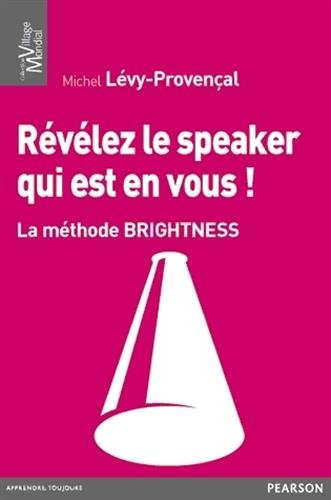 Révélez le speaker qui est en vous ! : la méthode Brightness