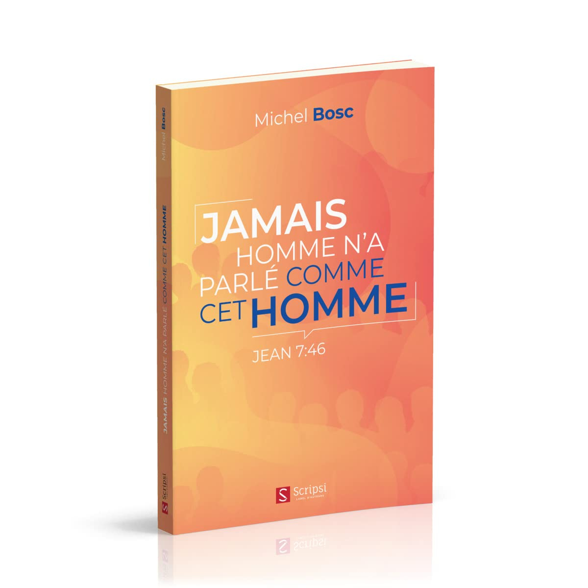 Jamais homme n'a parlé comme cet homme, Jean 7. 46