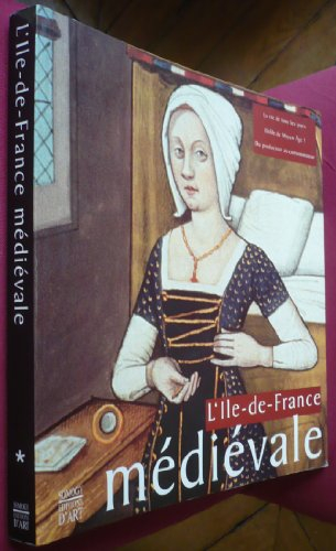 L'Ile-de-France au Moyen Âge. Vol. 1
