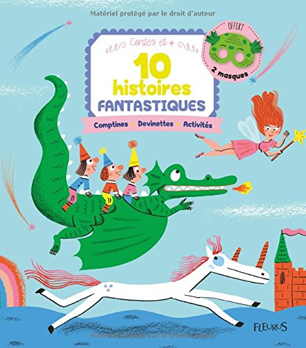 10 histoires fantastiques : comptines, devinettes, activités