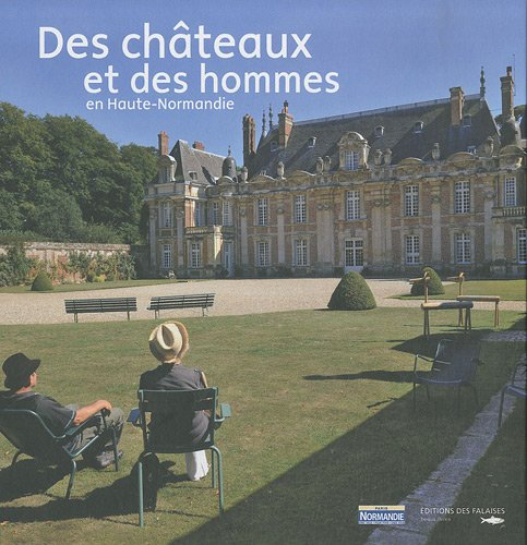 Des châteaux et des hommes en Haute-Normandie