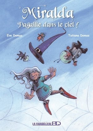 Miralda. Vol. 3. Pagaille dans le ciel !