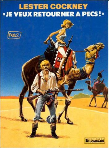 Lester Cockney. Vol. 4. Je veux retourner à Pecs !