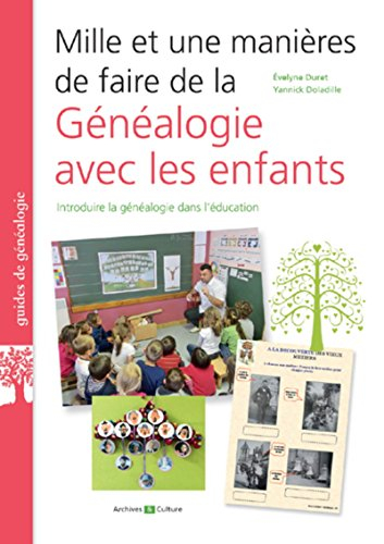 Mille et une manières de faire de la généalogie avec les enfants : introduire la généalogie dans l'é