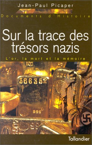 Sur la trace des trésors nazis : l'or, la mort et la mémoire