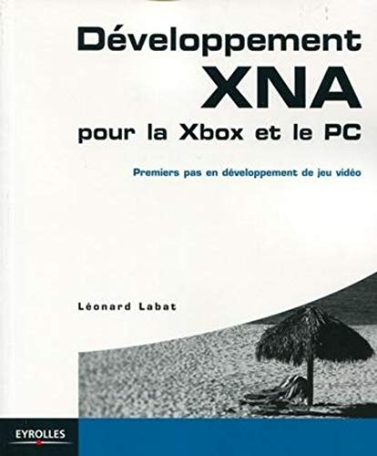 Développement XNA pour la Xbox et le PC : premiers pas en développement de jeu vidéo